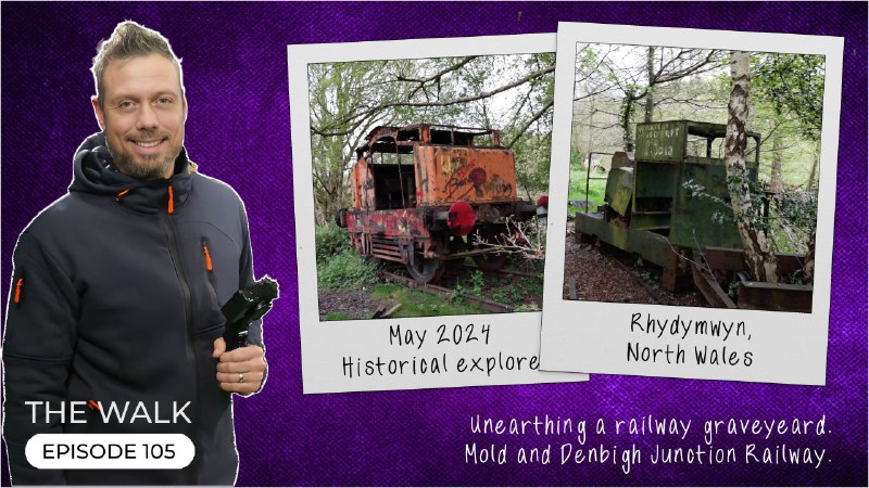The Walk – EP 105 – Unearthing A Railway Graveyard – Rhydymwyn, North Wales