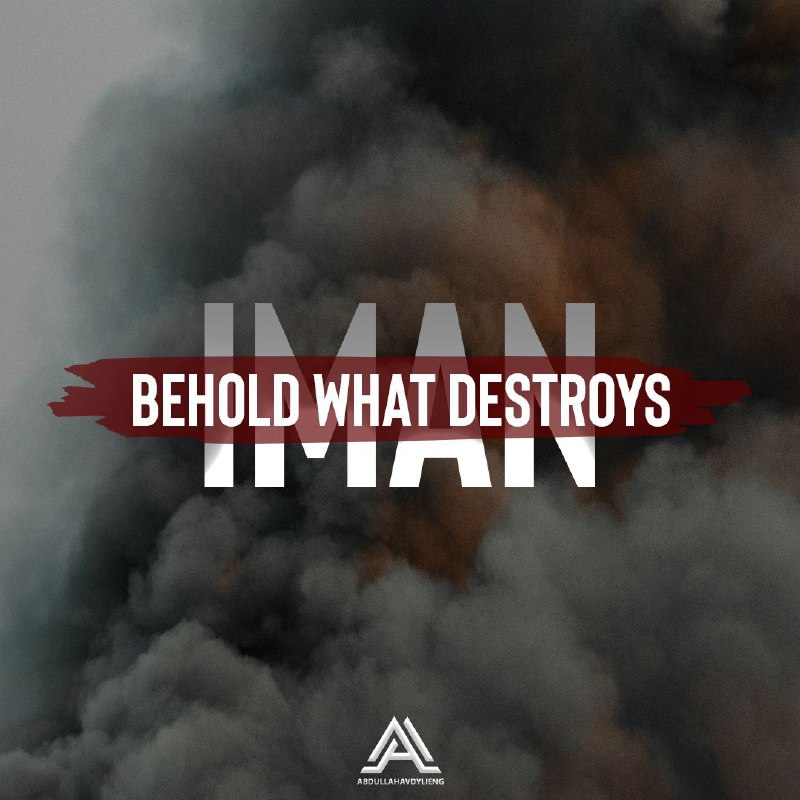 Behold what destroys Iman...