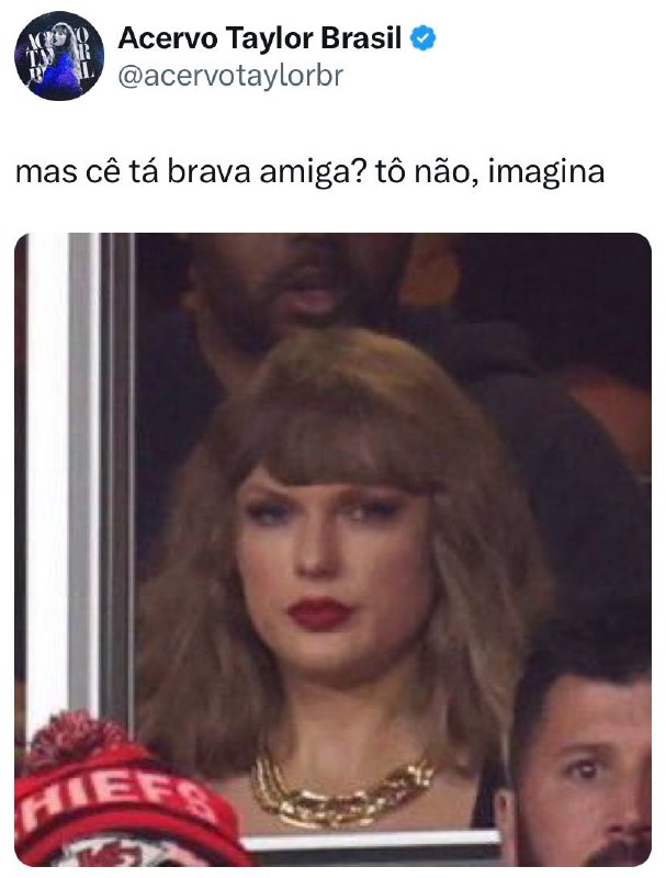 Mas cê tá brava amiga? tô …