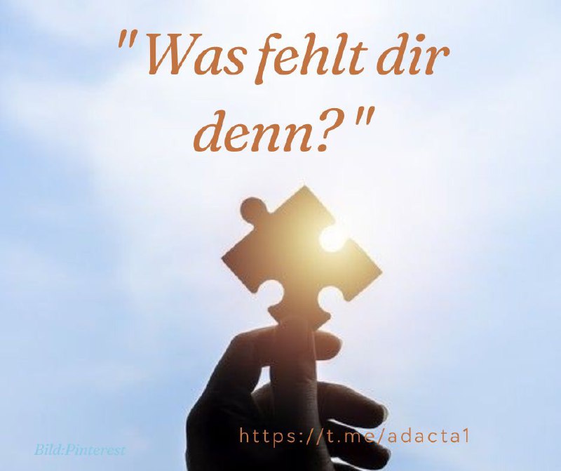 ***" Was fehlt dir denn? "***