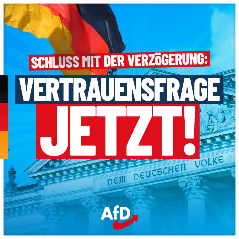 Schluss mit der Verzögerung: Vertrauensfrage SOFORT!