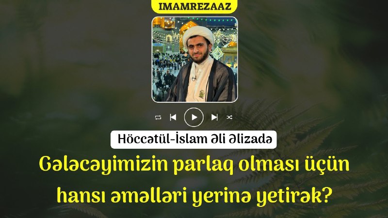 ***💎***Gələcəyimizin parlaq olması üçün hansı əməlləri …