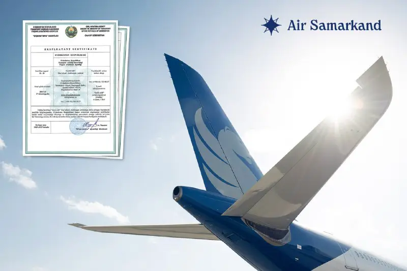 Air Samarkand aviakompaniyasi “Ekspluatant sertifikati”ni olish …