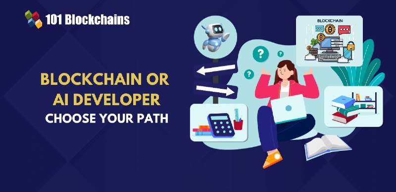 [‌](https://101blockchains.com/wp-content/uploads/2024/11/Blockchain-or-AI-Developer.png)Which Path Is Right for You?