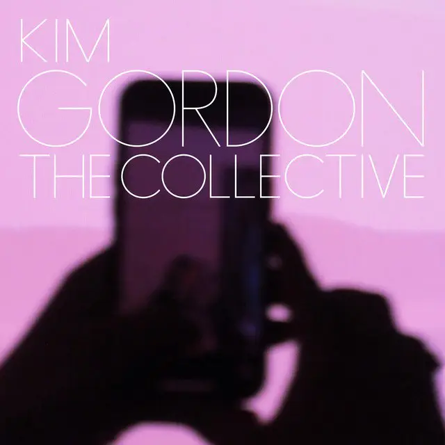 [Kim Gordon — The Collective](https://album.link/s/4j9UADX3wZtXWolDNT3y3x)