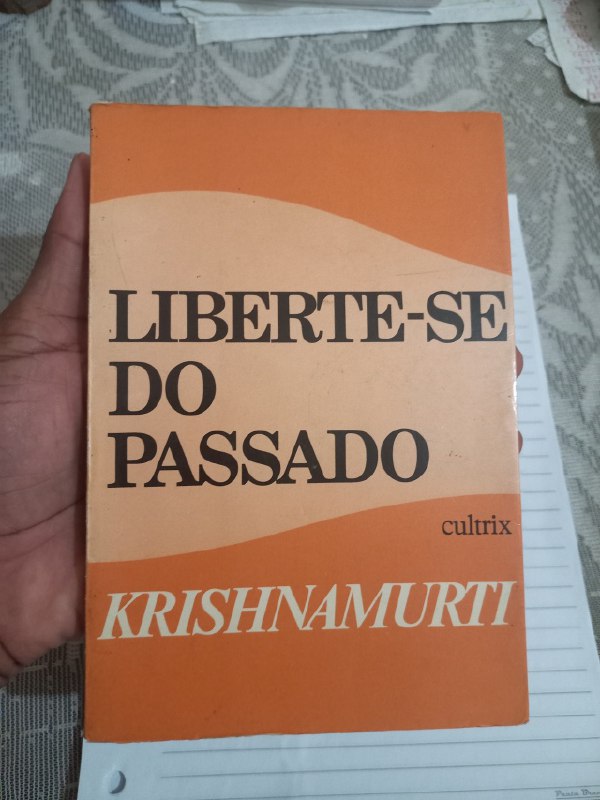 Liberte-Se Do Passado – Jiddu Krishnamurti …