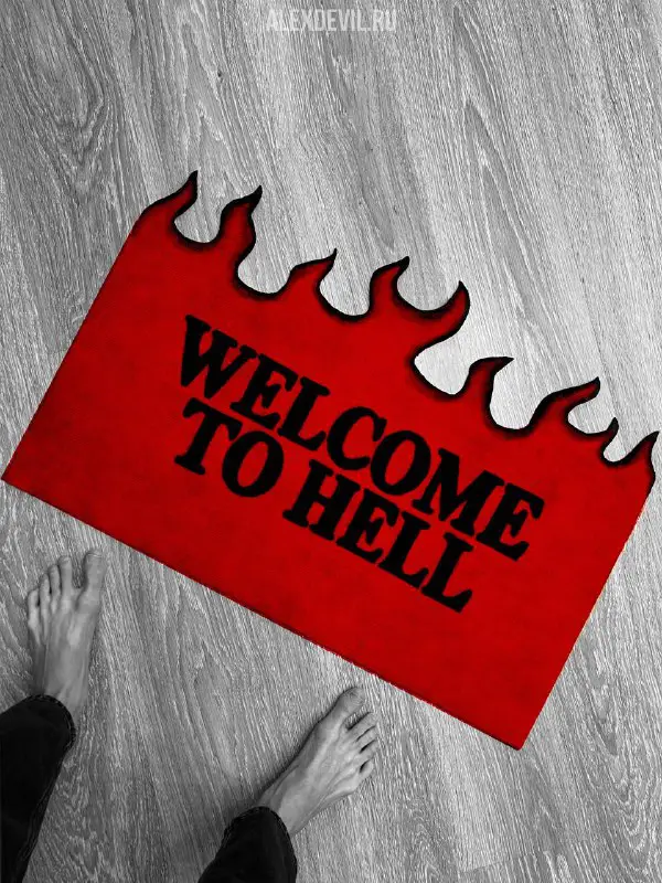 **“WELCOME TO HELL”**