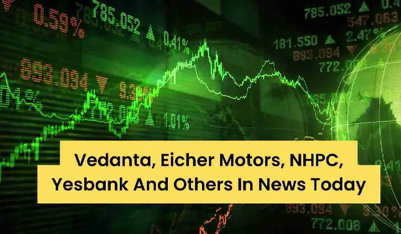 Stocks to Watch Today | Vedanta, …