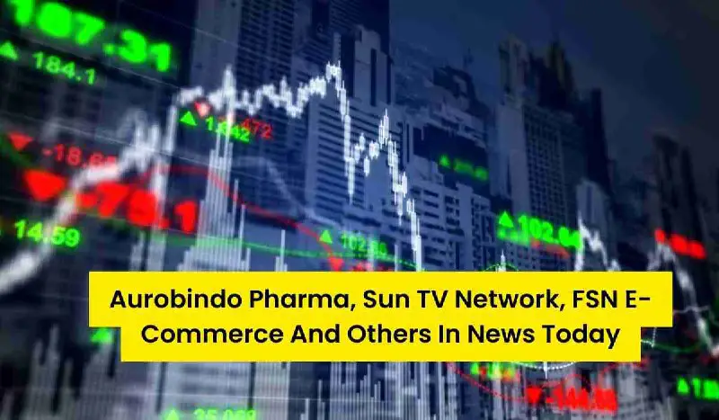 Stocks To Watch | Aurobindo Pharma, …