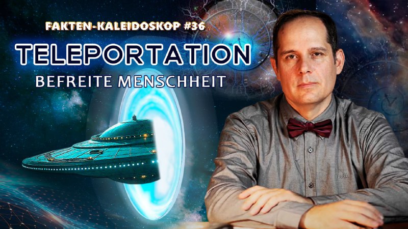 [#FaktenKaleidoskop](?q=%23FaktenKaleidoskop) **Teleportation: Befreite Menschheit | Fakten-Kaleidoskop …