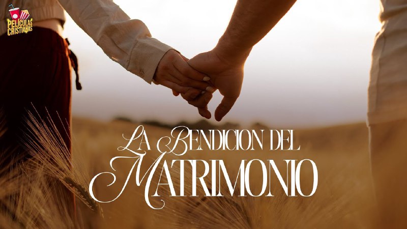 La Bendición Del Matrimonio| Película Cristiana