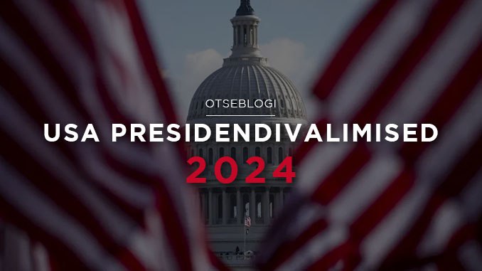 **OTSEBLOGI | USA presidendivalimised 2024**