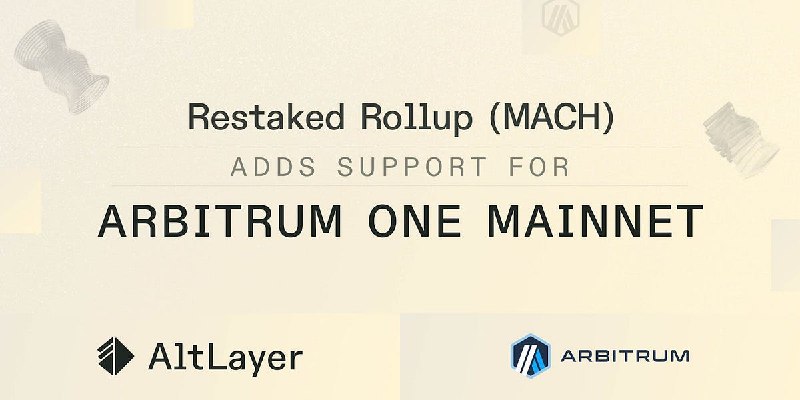 *****?*** Restaked Rollup (MACH) Adds Support for Arbitrum One Mainnet**