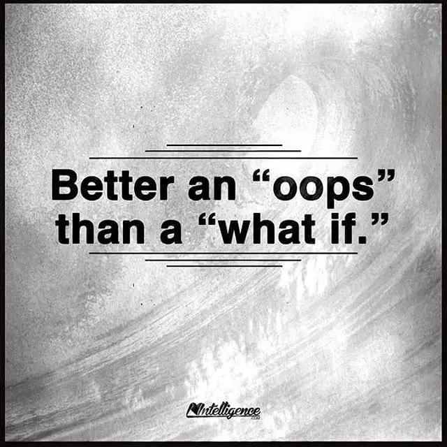 Better an "oops" than a "what …