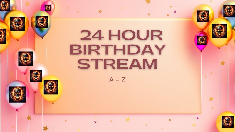 ***🎉******🎉***24 Hour Birthday Stream***🎉******🎉***