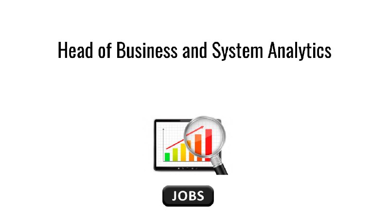 **Head of Business and System Analytics**