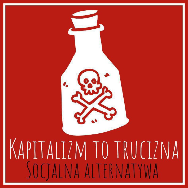 Kapitalizm to trucizna.