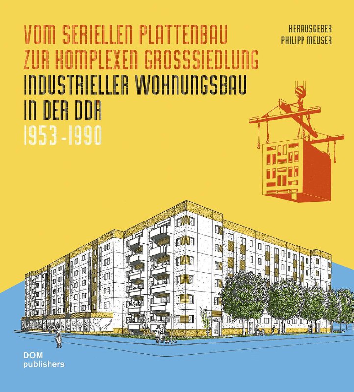 [Индустриальное жилищное строительство в ГДР 1953–1990](https://dom-publishers.us14.list-manage.com/track/click?u=14d150d890f864915ddfde739&amp;id=f70f03d924&amp;e=d0853946ca)