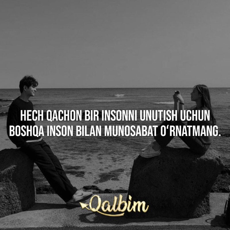 **Hech qachon bir insonni unutish uchun …