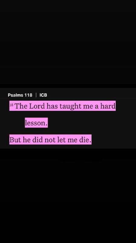 ~ Psalms 118 : 18 ~