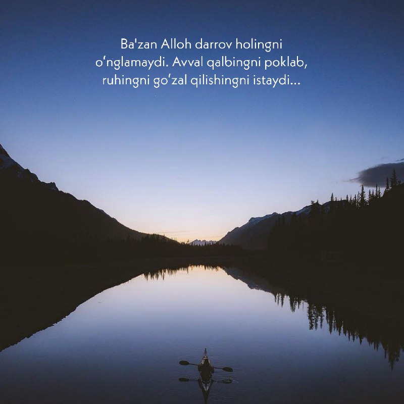 **Baʼzan Alloh darrov holingni oʻnglamaydi. Avval …