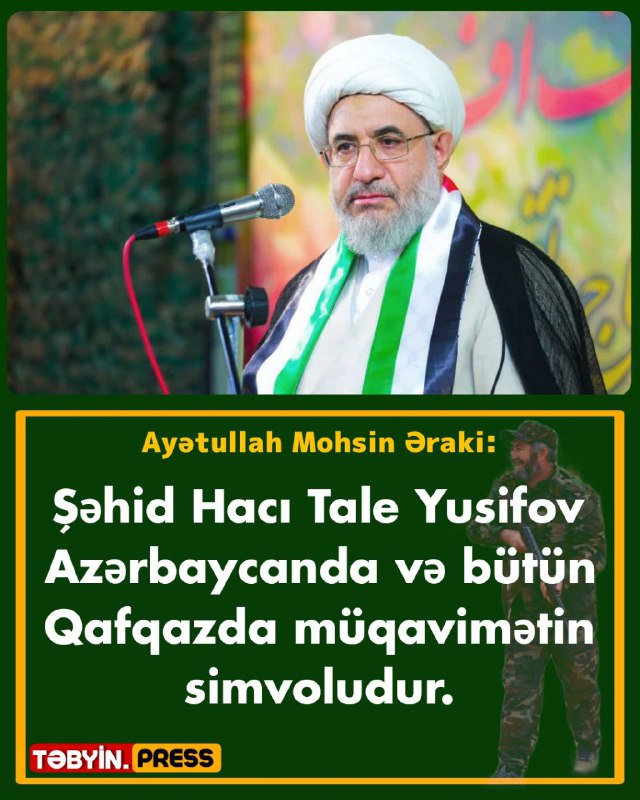 Ayətullah Mohsin Əraki: "Şəhid Hacı Tale …