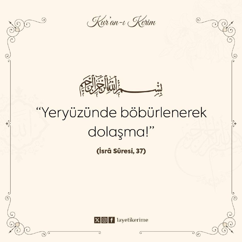 “Yeryüzünde böbürlenerek dolaşma!”