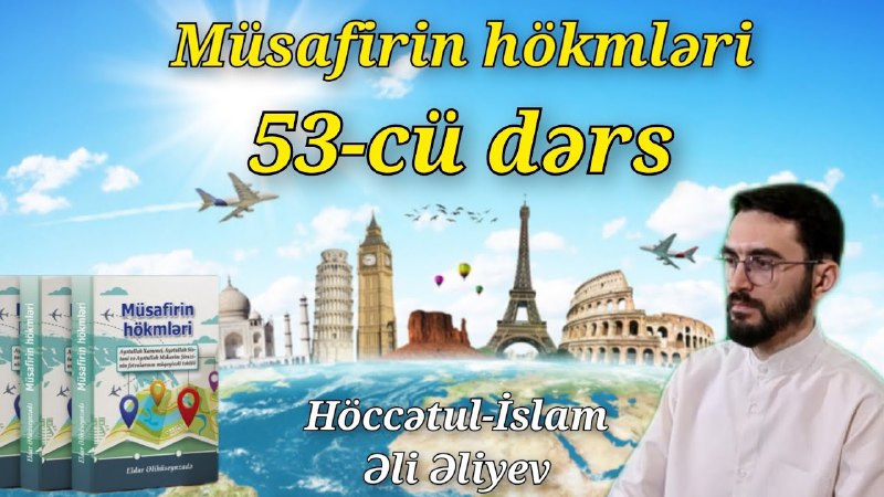 ***?*** **Müsafirin hökmləri, 53-cü dərs.**