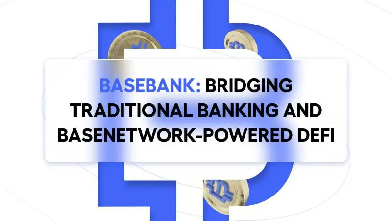 ***🏦***Introducing BaseBank: Bridging Traditional Banking with …