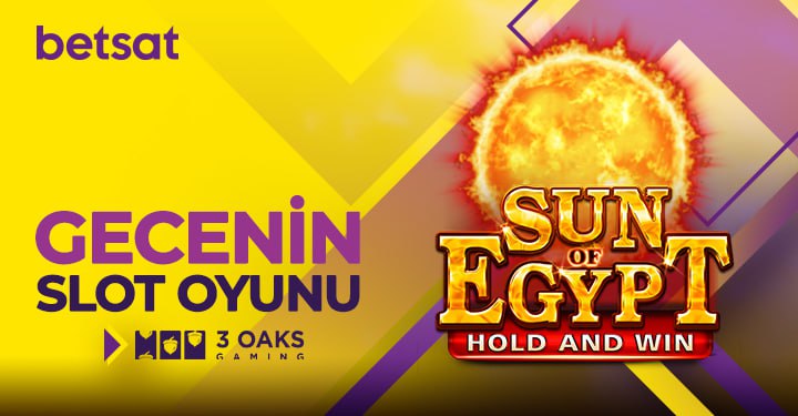 Betsat gecenin oyunu Sun of Egypt …