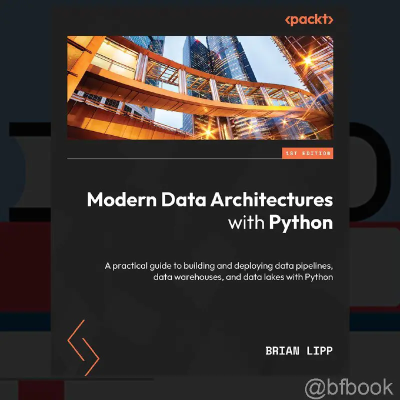 **Modern Data Architectures with Python: A …