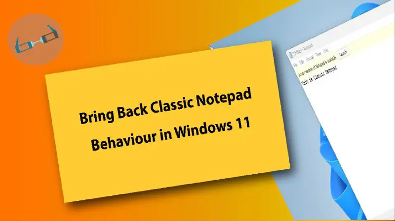 Bring Back Classic Notepad Behaviour in …