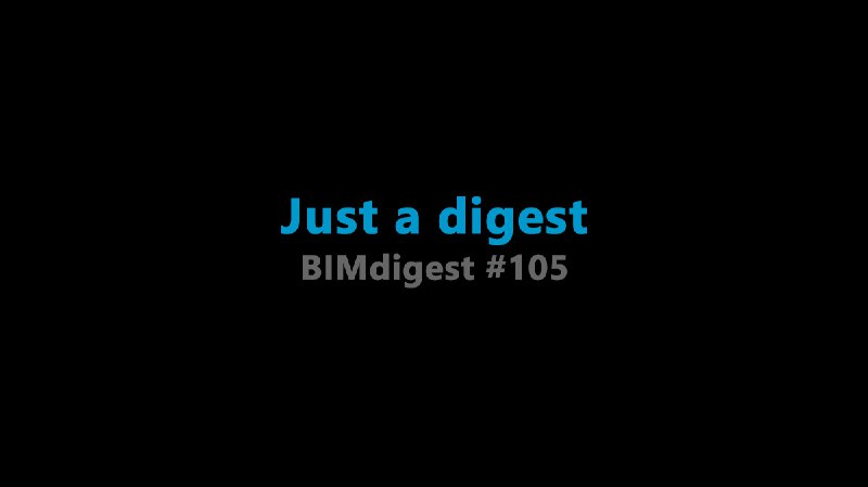 [#BIMdigest](?q=%23BIMdigest) 105 — [Just a digest](https://bim2b.ru/bimdigest-105-just-a-digest/)