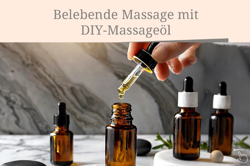 ***?*** **Belebende Massage mit DIY-Massageöl** ***?***