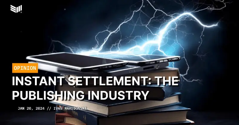 Instant Settlement Series: The Publishing Industry