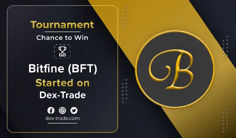 [**BITFINE (BFT) TOURNAMENT ON DEX-TRADE**](https://dex-trade.com/news/bft-tournament-on-dex-trade)