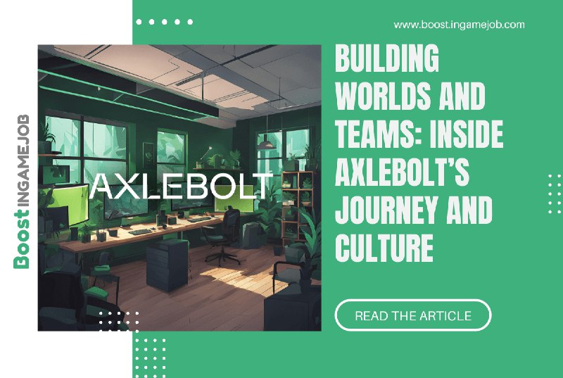 Building Worlds and Teams: Inside Axlebolt’s …