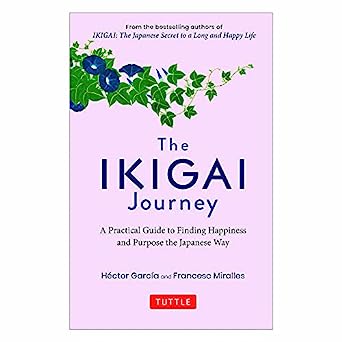 The Ikigai Journey : A Practical Guide