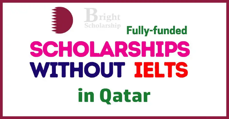 Qatar Scholarships Without IELTS 2024 | Study in Qatar Without IELTS