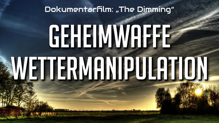 Dokumentarfilm: The Dimming - Kriegswaffe Wettermanipulation …