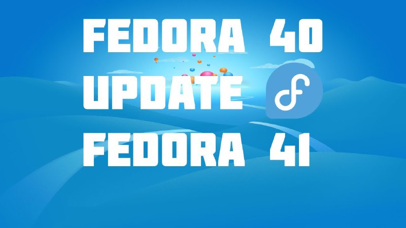 Ya que está Fedora 41 aquí …