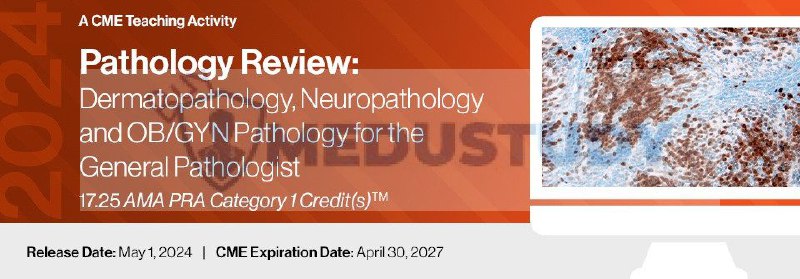 **2024 Pathology Review: Dermatopathology, Neuropathology and …