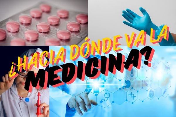 ¿HACIA DÓNDE VA LA MEDICINA?