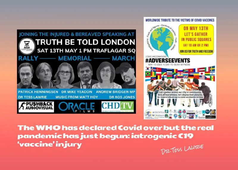 **The WHO Has Declared Covid Over but the Real Pandemic Has Just Begun: Iatrogenic C19 ‘Vaccine’ Injury***On the 13th May, …