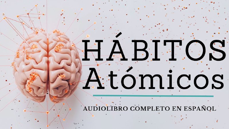 Audiolibro completo de hábitos atómicos