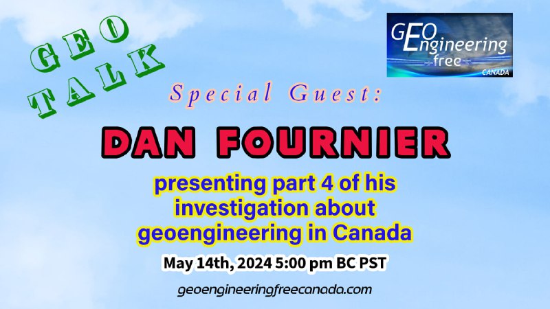 Geoengineering Free Canada again welcomes Dan …