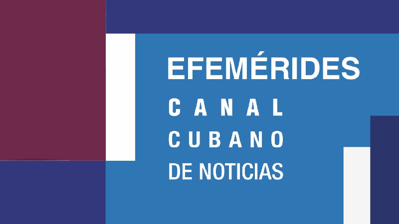 Principales efemérides de [#Cuba](?q=%23Cuba) para este …