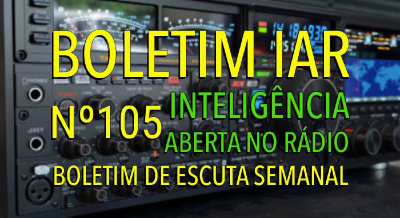 **EXCLUSIVO ASSINANTES** Boletim de Inteligência Aberta no Rádio nº 105 de 16 de setembro de 2024: Panorama de notícias militares, …