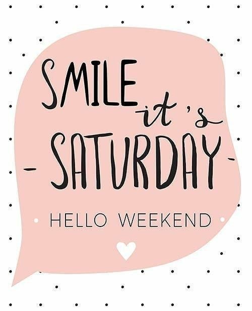 Smile it's Saturday***✨***