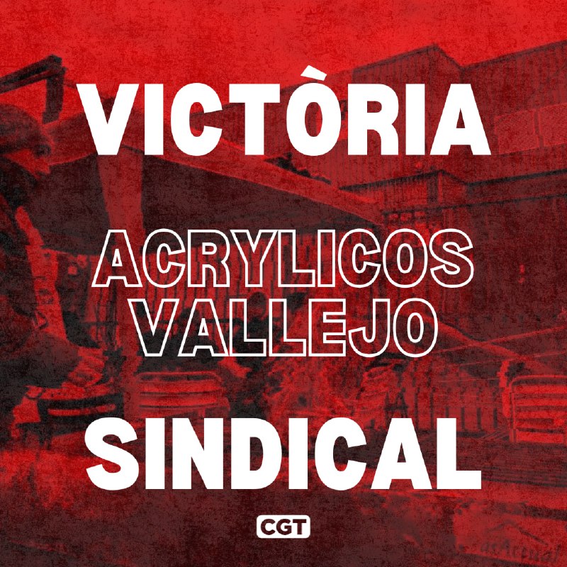 ***🔥*****VICTÒRIA SINDICAL a ACRYLICOS VALLEJO!**